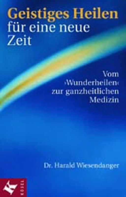 Geistiges Heilen für eine neue Zeit
