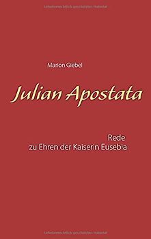 Julian Apostata: Rede zu Ehren der Kaiserin Eusebia