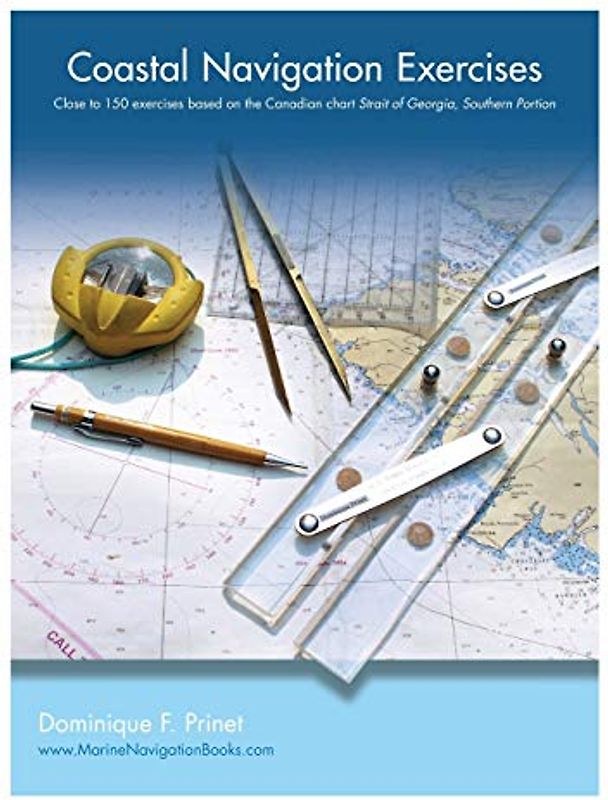Coastal Navigation Exercises: Over 100 exercises based on the Canadian chart Strait of Georgia, Southern Portion