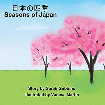 Seasons of Japan - 日本の四季: - (Nihon no Shiki): English - 日本語 (Kanji Edition), Children's Storybook, English - Japanese (Bilingual): - (Nihon no ... Storybook, English - Japanese (Bilingual)
