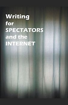 Writing for Spectators and the Internet