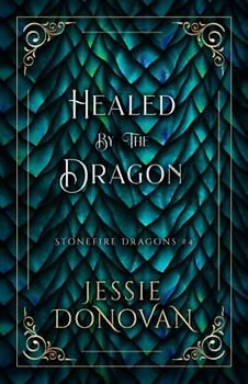 Healed by the Dragon (Stonefire Dragons Special Edition, Band 4)