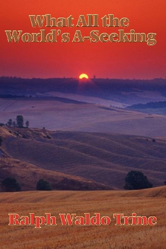 What All the World's A-Seeking