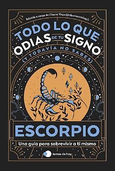 Escorpio: Todo lo que odias de tu signo y todavía no sabes