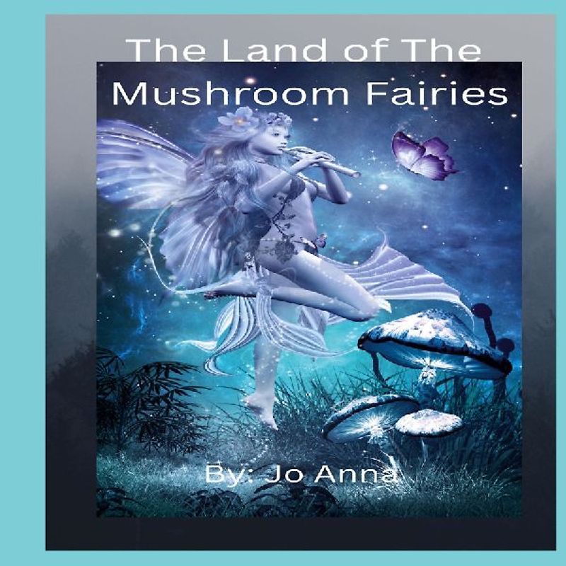 The Land of The Mushroom Fairies