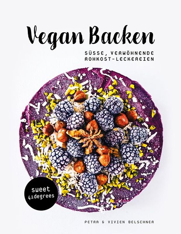 Vegan backen – süße, verwöhnende Rohkost-Leckereien | roh veganes Backbuch | backen unter 42 Grad | vegane Rezepte zuckerfrei und glutenfrei