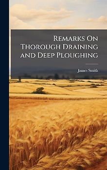 Remarks On Thorough Draining and Deep Ploughing