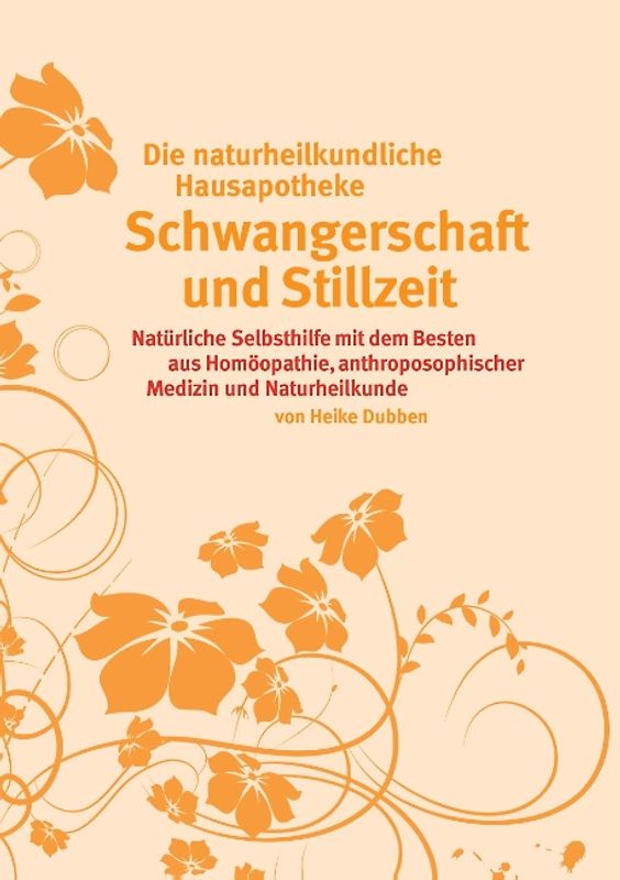 Die ganzheitliche Hausapotheke für Schwangerschaft und Stillzeit