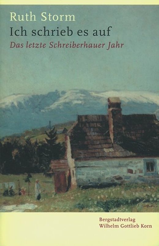 Ich schrieb es auf - Das letzte Schreiberhauer Jahr
