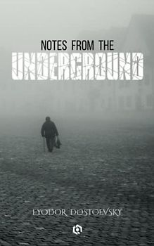 Notes From The Underground: Unveiling the Dark Side of Human Nature - A Timeless Classic by Dostoevsky | (Annotated)