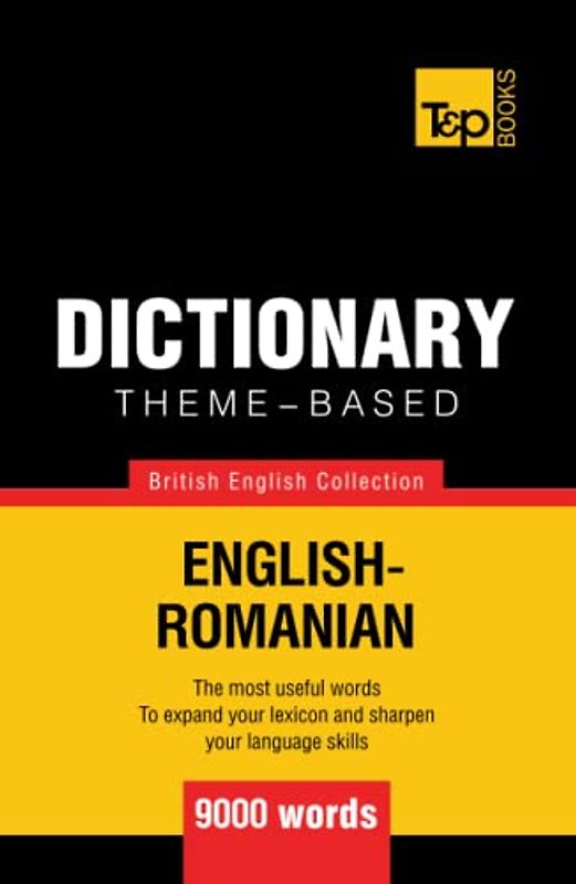 Theme-based dictionary British English-Romanian - 9000 words (British English Collection, Band 141)