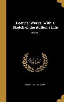 Poetical Works. With a Sketch of the Author's Life; Volume 3