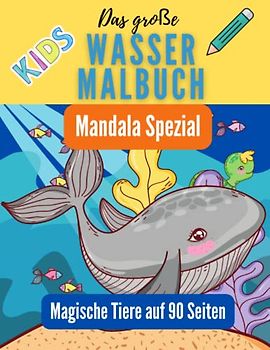 Wassermalbuch Mandala Spezial: Magische Meerestiere zum Ausmalen für Kinder auf 90 Seiten