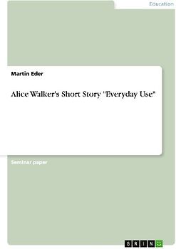 Alice Walker's Short Story "Everyday Use"