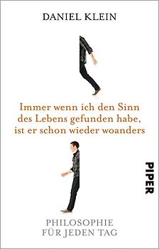 Immer wenn ich den Sinn des Lebens gefunden habe, ist er schon wieder woanders