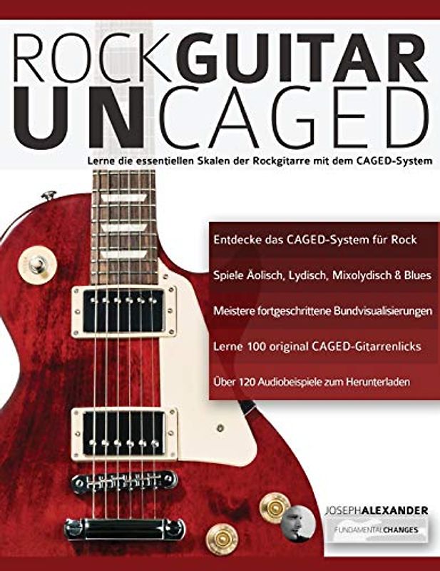 Rock Guitar UN-CAGED: Lerne die essentiellen Skalen der Rockgitarre mit dem CAGED-System (Rock-Gitarre spielen lernen, Band 2)
