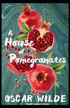 A House of Pomegranates: Finest Annotation