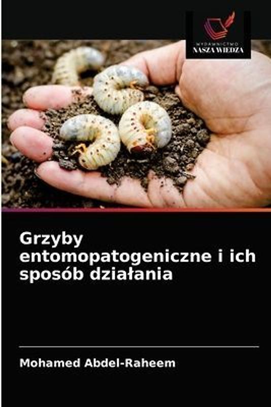 Grzyby entomopatogeniczne i ich sposób dzia¿ania