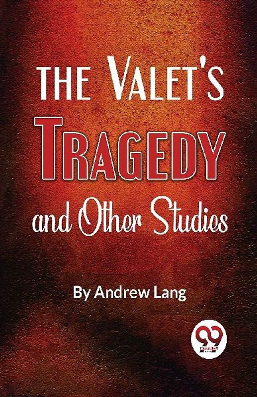 The Valet'S Tragedy And Other Studies