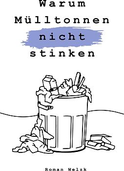 Warum Mülltonnen nicht stinken - 2. Auflage