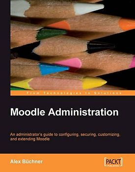 Moodle Administration: An administrator's guide to configuring, securing, customizing, and extending Moodle