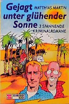 Gejagt unter glühender Sonne. 3 spannende Kriminalromane
