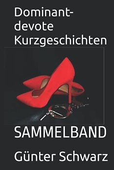 Dominant-devote Kurzgeschichten: SAMMELBAND