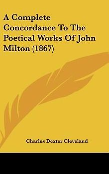 A Complete Concordance To The Poetical Works Of John Milton (1867)