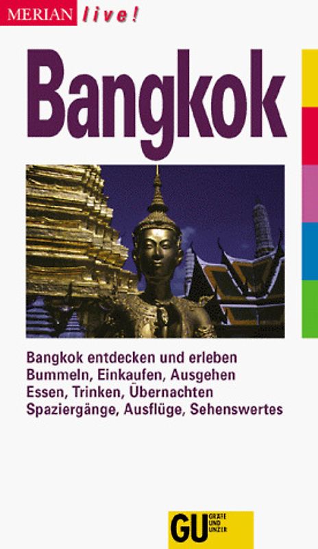 Bangkok. Bangkok entdecken und erleben. Bummeln, Einkaufen, Ausgehen. Essen, Trinken, Übernachten. Spaziergänge, Ausflüge, Sehenswertes