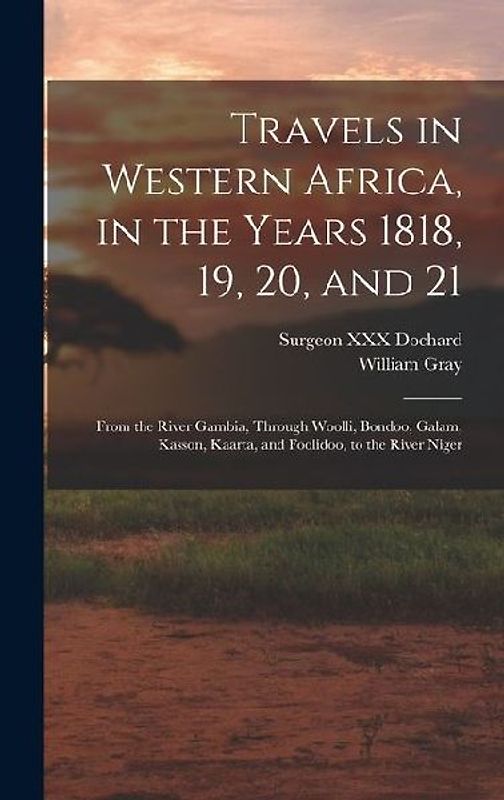 Travels in Western Africa, in the Years 1818, 19, 20, and 21