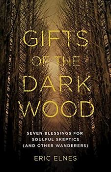 Gifts of the Dark Wood: Seven Blessings for Soulful Skeptics (and Other Wanderers) (Sefa Picture Books in two languages)