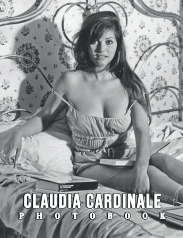 The Photo Of Claudia Cardinale: A Great Gift With Compelling And Impressive Pictures Of Claudia Cardinale To Relax And Relieve Stress For Men, Boys On Christmas, Birthday