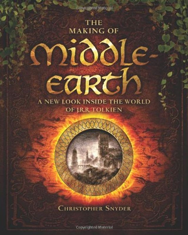 The Making of Middle-earth: A New Look Inside the World of J. R. R. Tolkien - Snyder, Christopher