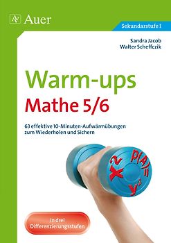 Warm-ups Mathe 5/6. 63 effektive 10-Minuten-Aufwärmübungen zum Wiederholen und Sichern (5. und 6. Klasse)