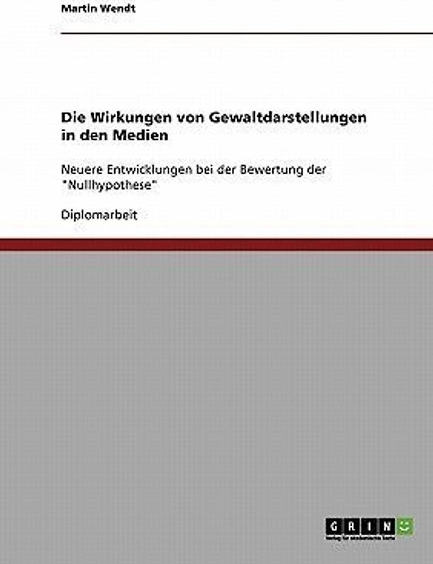 Die Wirkungen von Gewaltdarstellungen in den Medien