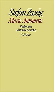 Stefan Zweig. Gesammelte Werke in Einzelbänden / Marie Antoinette