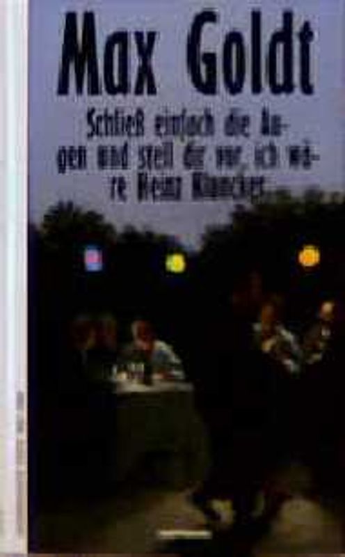 Schliess einfach die Augen und stell dir vor, ich wäre Heinz Kluncker. Ausgesuchte Texte 1991-1994