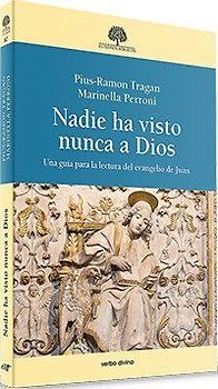 Nadie ha visto nunca a Dios : una guía para la lectura del Evangelio de Juan