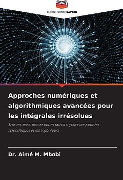 Approches numériques et algorithmiques avancées pour les intégrales irrésolues