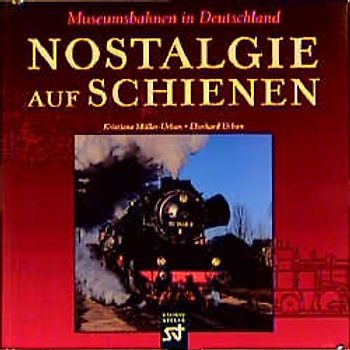 Nostalgie auf Schienen. Museumsbahnen in Deutschland