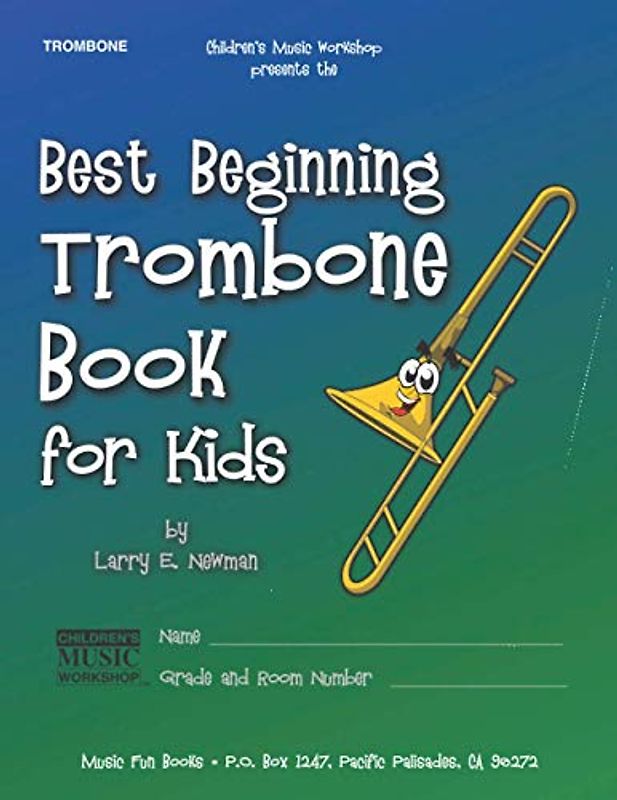 Best Beginning Trombone Book for Kids: Beginning to Intermediate Trombone Method Book for Students and Children of All Ages (Best Beginning Band Books for Kids Series, Band 5)