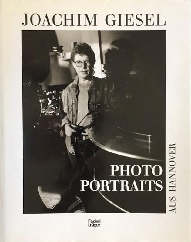 Photo-Portraits aus Hannover: Mit einem Essay von Rainer Wagner - Joachim Giesel [Gebundene Ausgabe]