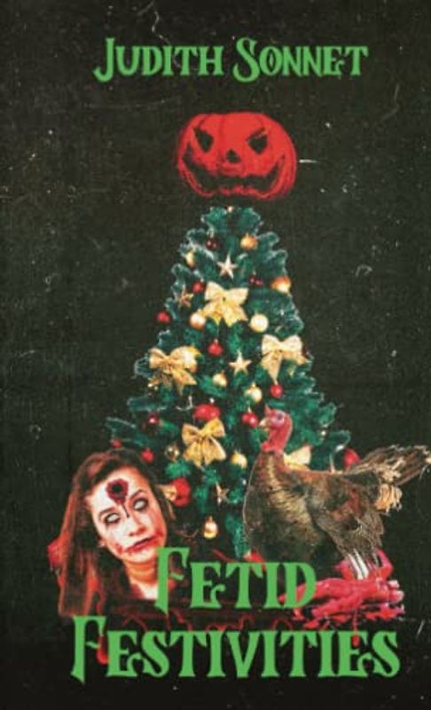 Fetid Festivities: Three Holiday Horror Novellas