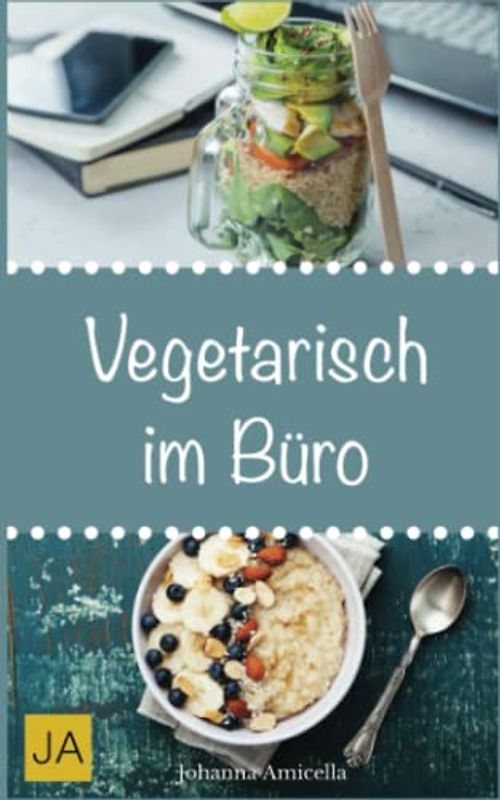Vegetarisch im Büro: Leckere und einfach vegetarische Rezepte für die Mittagspause. Die besten gesunden Alternativen zur Kantine!