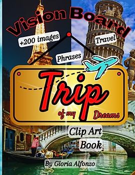 Trip Vision Board Book: Travel Of my Dreams. Clip Art Magazine Supplies. 200+ Categorized Pictures Travel life, trips, pets, luxury vacation & Quotes. ... France, England, and more. Big & sharp images