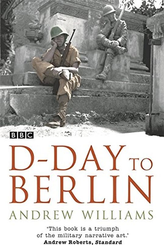 D-day to Berlin - Andrew Williams