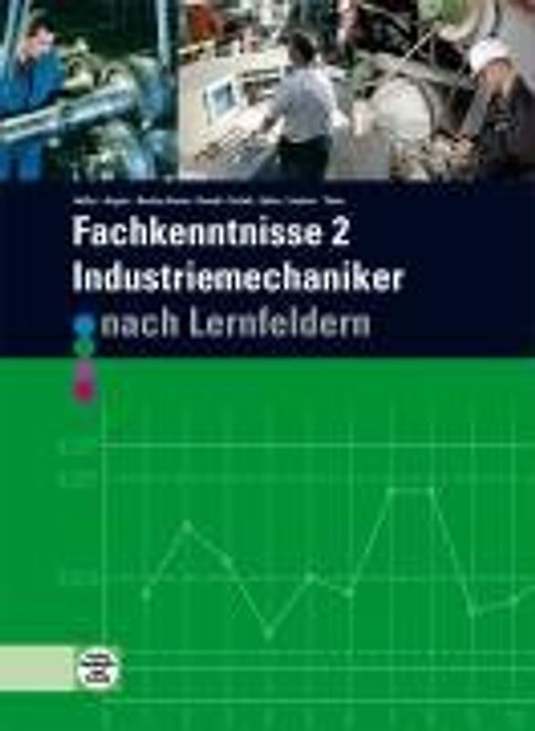 Fachkenntnisse 2 - Industriemechaniker nach Lernfeldern mit CD-ROM