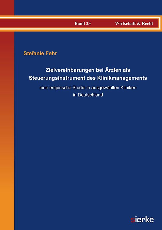Zielvereinbarungen bei Ärzten als Steuerungsinstrument des Klinikmanagements - eine empirische Studie in ausgewählten Kliniken in Deutschland