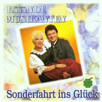 Original Fahrende Musikanten - Sonderfahrt Ins Glück