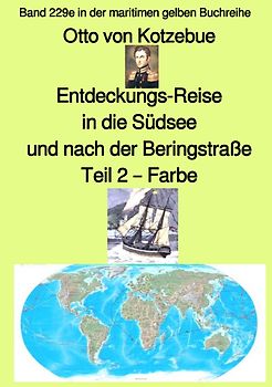 maritime gelbe Reihe bei Jürgen Ruszkowski / Entdeckungs-Reise in die Südsee und nach der Beringstraße – Band 229e in der maritimen gelben Buchreihe – Farbe – bei Jürgen Ruszkowski